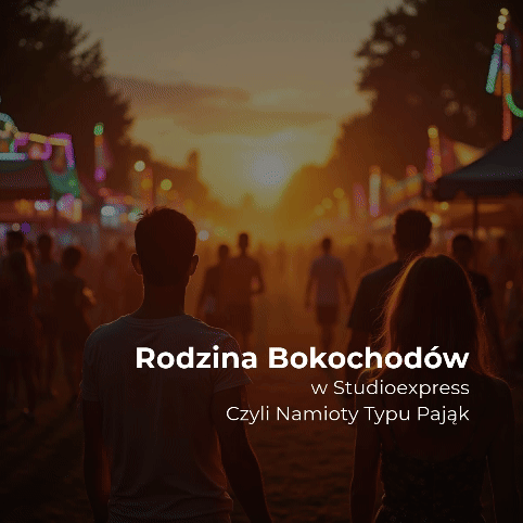 Rodzina Bokochodów w Studioexpress - Czyli Namioty Typu Pająk